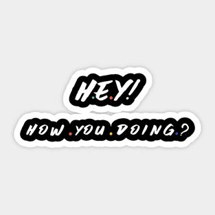 Hey! How you doin ? Sticker